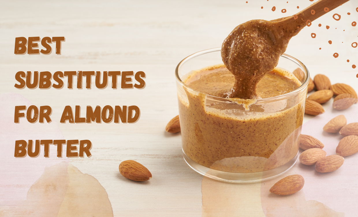 best Substitutes for Almond Butter