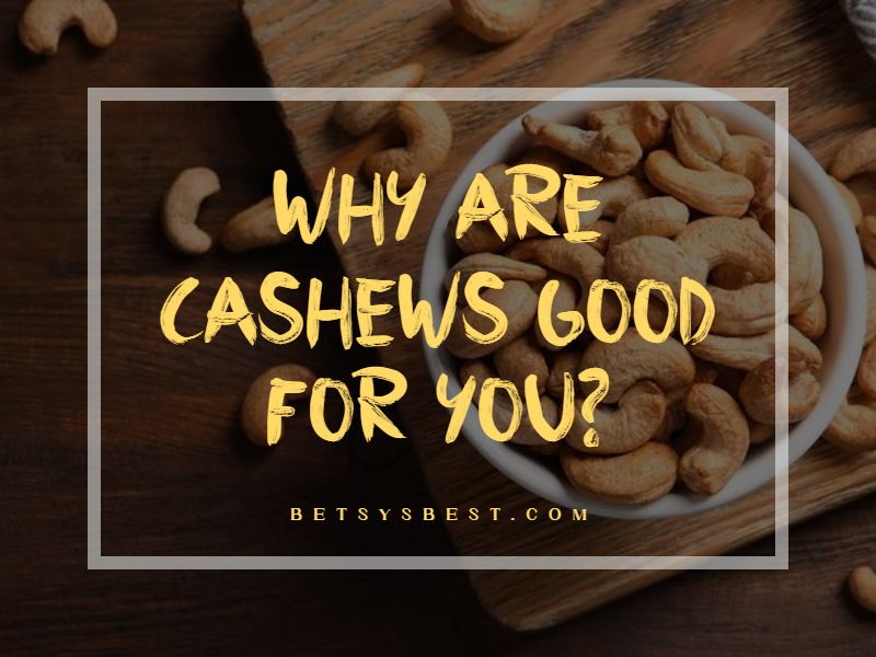 Reasons Why Cashews are Good For You
